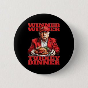 Humor Funny Trump Winner Winner Turkey Dinner Than Button