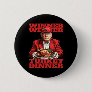 Humor Funny Trump Winner Winner Turkey Dinner Than Button