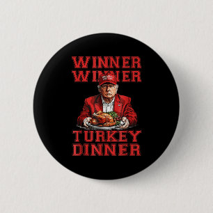 Humor Funny Trump Winner Winner Turkey Dinner Than Button