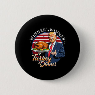 Humor Funny Trump Winner Winner Turkey Dinner Than Button