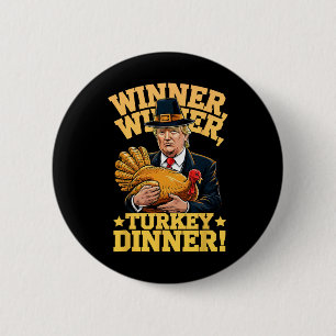 Humor Funny Trump Winner Winner Turkey Dinner Than Button