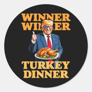 Humor Funny Trump Winner Winner Turkey Dinner Than Classic Round Sticker