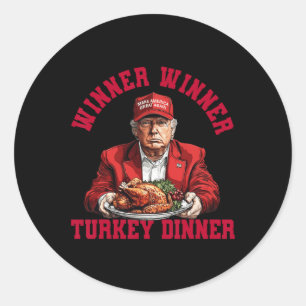 Humor Funny Trump Winner Winner Turkey Dinner Than Classic Round Sticker