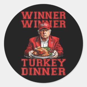Humor Funny Trump Winner Winner Turkey Dinner Than Classic Round Sticker