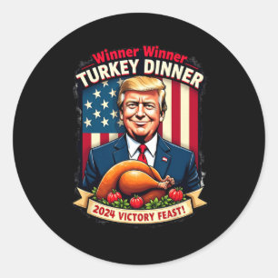 Humor Funny Trump Winner Winner Turkey Dinner Than Classic Round Sticker