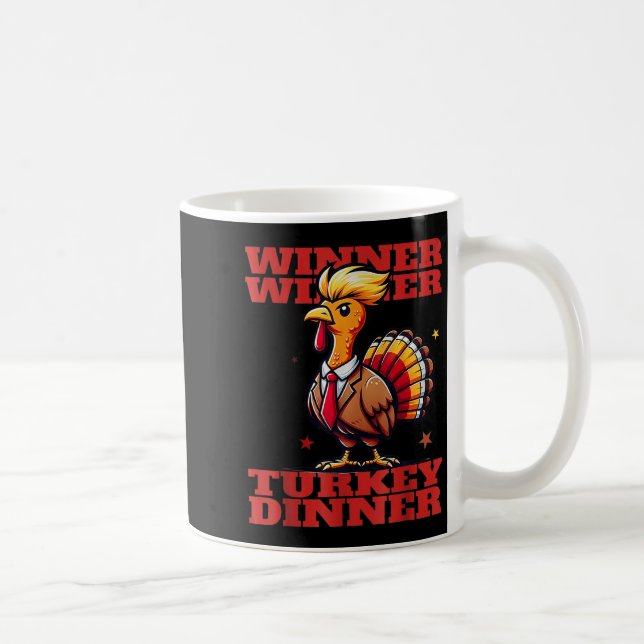 Humor Funny Trump Winner Winner Turkey Dinner Than Coffee Mug (Right)