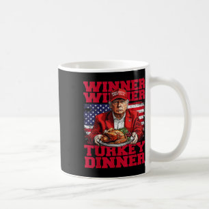 Humor Funny Trump Winner Winner Turkey Dinner Than Coffee Mug