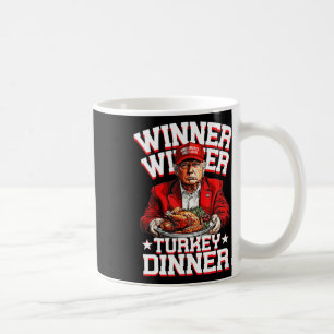 Humor Funny Trump Winner Winner Turkey Dinner Than Coffee Mug