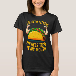 Humor gym workout fitness taco in my mouth T-Shirt