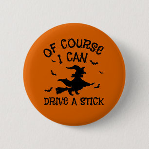 Humor Halloween Quote I Can Drive A Stick Button