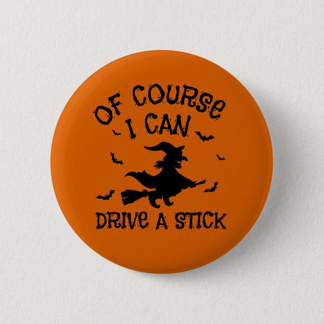 Humor Halloween Quote I Can Drive A Stick Button (Front)