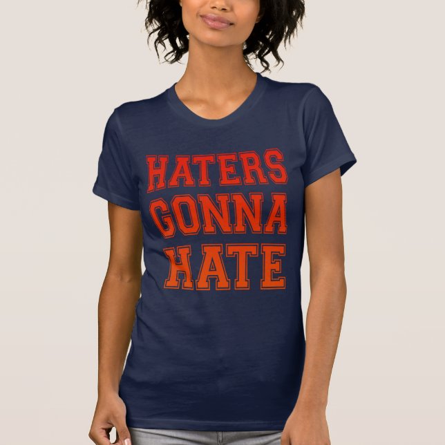 Humor Haters Gonna Hate Cool and fun T-Shirt (Front)