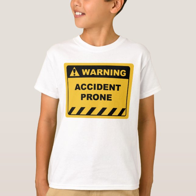 Humor - Human Warning Label / Sign ACCIDENT PRONE T-Shirt (Front)