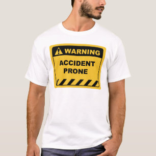 Humor - Human Warning Label / Sign ACCIDENT PRONE T-Shirt