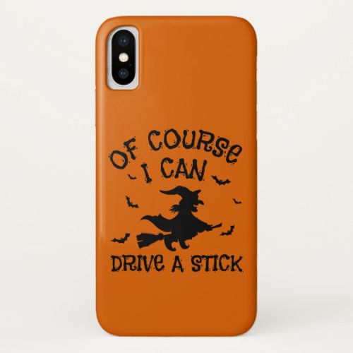 Humor I Can Drive A Stick Quote Halloween  iPhone X Case