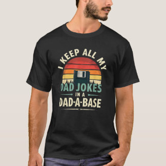 Humor I Keep Dad Jokes In A Dad A Base T-Shirt
