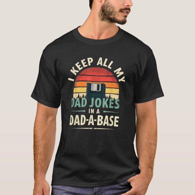 Humor I Keep Dad Jokes In A Dad A Base T-Shirt (Front)