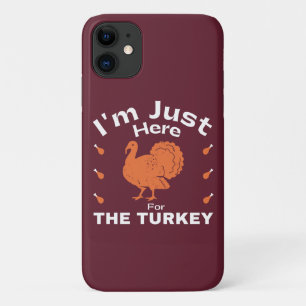 Humor I'm Just Here For The Turkey Thanksgiving iPhone 11 Case