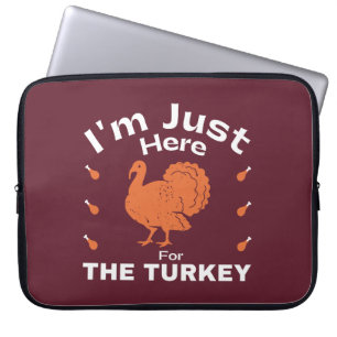 Humor I'm Just Here For The Turkey Thanksgiving Laptop Sleeve