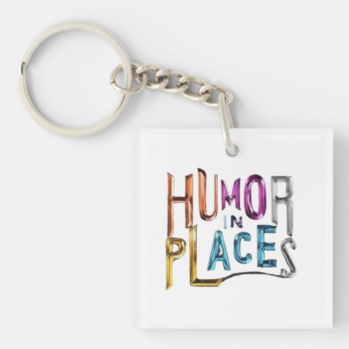 Humor in Places Keychain