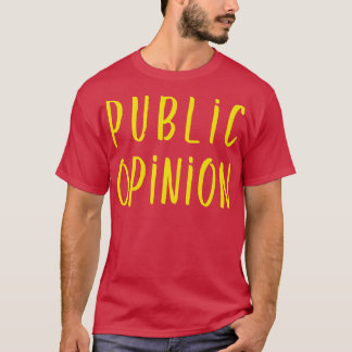 Humor Influence upon Public Opinion T-Shirt