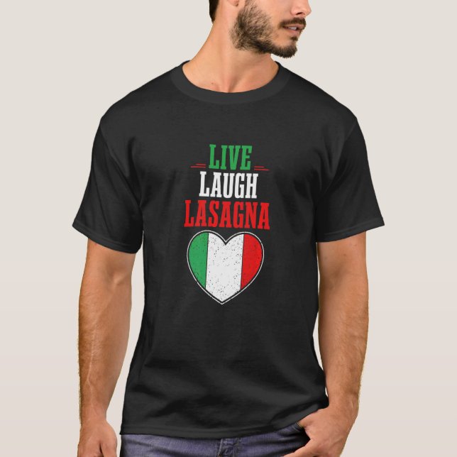 Humor Italian Quote Slang I Live Laugh Lasagna T-Shirt (Front)