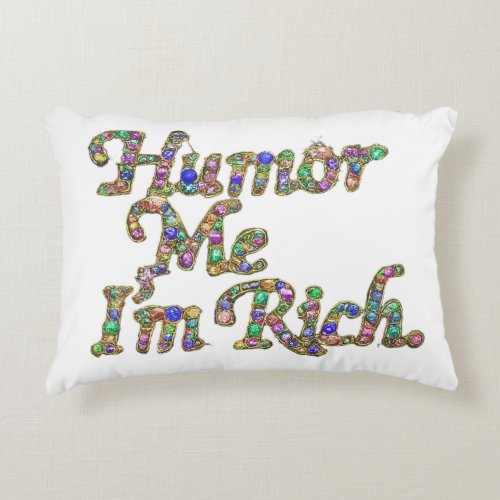 Humor me Im rich Accent Pillow