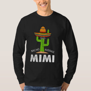 Humor Meme Saying Nacho Average Mimi Mexican Latin T-Shirt