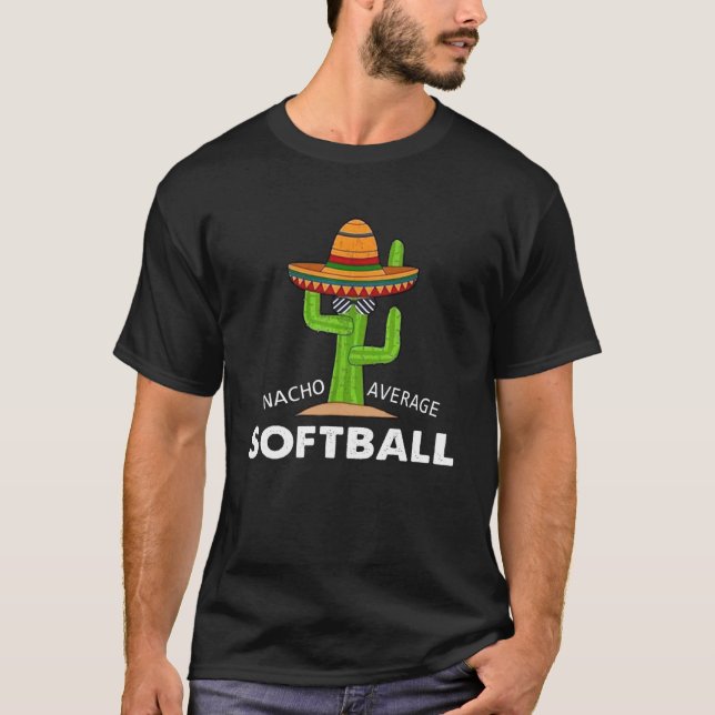Humor Meme Saying Nacho Average Softball Mexican L T-Shirt (Front)