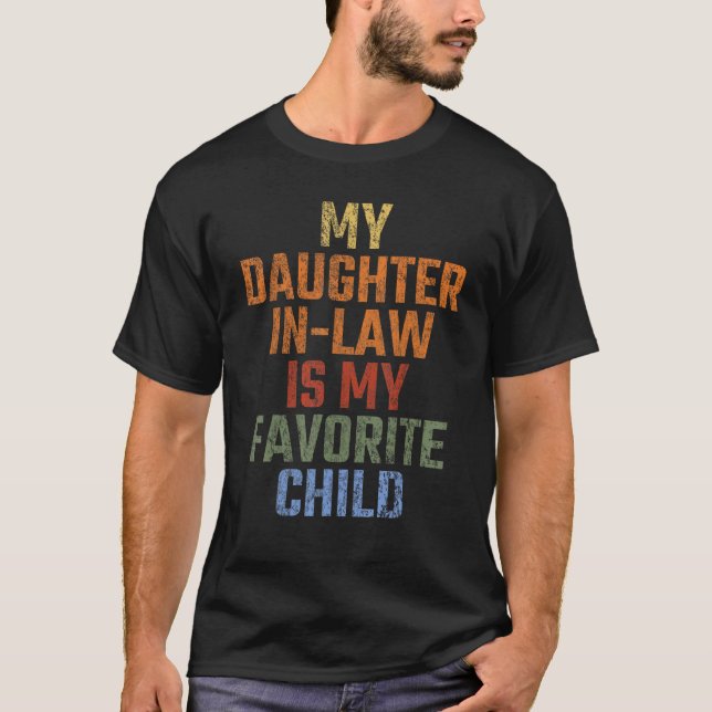 Humor My Daughter In Law Is My Favorite Child Vint T-Shirt (Front)