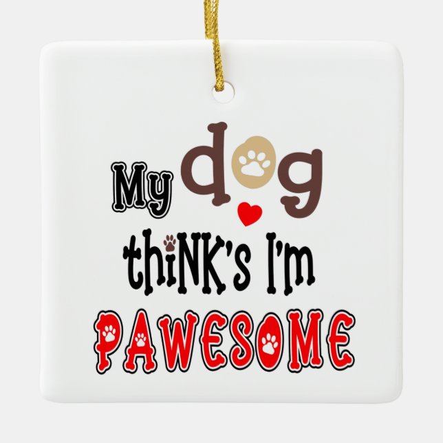 Humor My Dog Thinks I’m Pawesome Photo Name  Ceram Ceramic Ornament (Front)