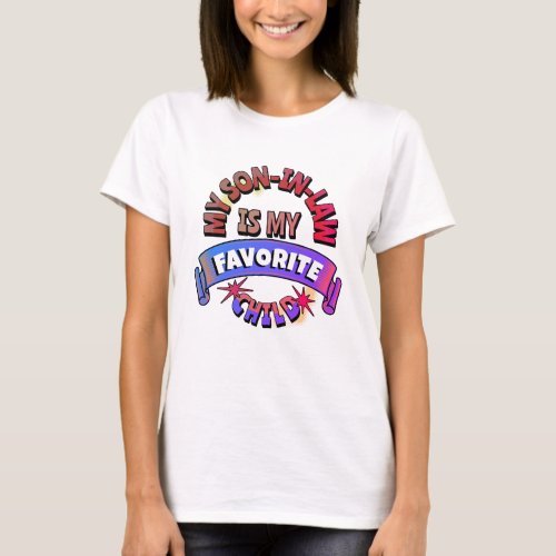Humor MY SON IN LAW IS MY FAVORITE CHILD T_Shirt