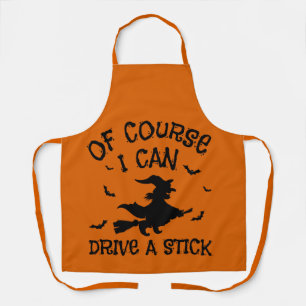 Humor Of Course I Can Drive A Stick Halloween Apron