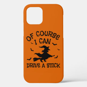 Humor Of Course I Can Drive A Stick Halloween iPhone 12 Pro Case