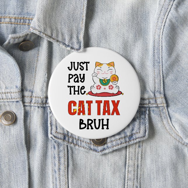 Humor PAY THE CAT TAX BRUH Button (In Situ)