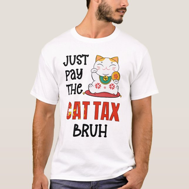 Humor PAY THE CAT TAX BRUH T-Shirt (Front)
