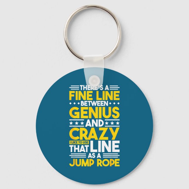 Humor Quote Fine Line Between Genius And Crazy, Fu Keychain (Front)