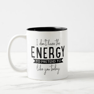 Humor saying gift, i don't have the energy sarcasm Two-Tone coffee mug