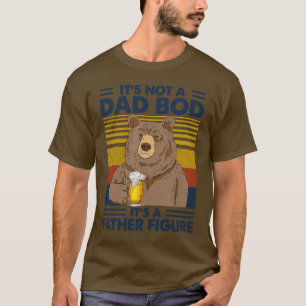 Humor Saying Its Not A Dad Bod Its A Father Figure T-Shirt