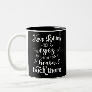 Humor Saying Keep rolling your eyes Sarcastic Gift Two-Tone Coffee Mug