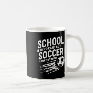 Humor School Is Important But Soccer Is Importante Coffee Mug