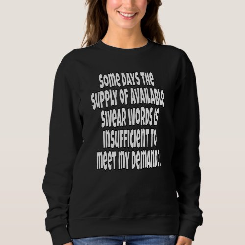 Humor Some Days The Supply Of Available Swear Word Sweatshirt