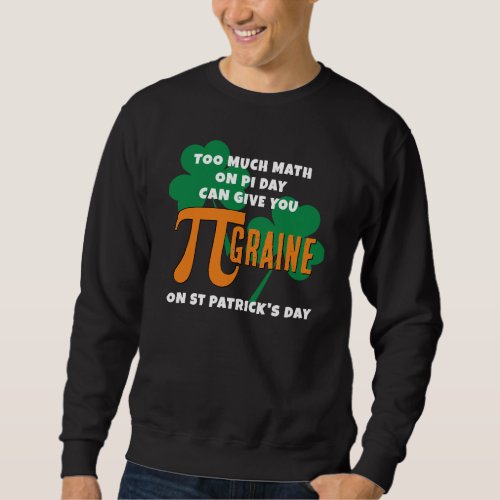 Humor St Patricks Day Pi Day Math Sweatshirt