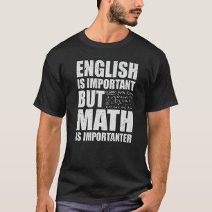 Humor Teacher English Is Important But Math Is Imp T-Shirt