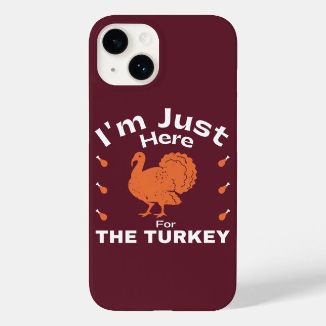 Humor Thanksgiving Quote Just Here For The Turkey  Case-Mate iPhone Case (Back)