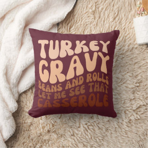 Humor Thanksgiving Turkey Gravy Beans And Rolls Throw Pillow