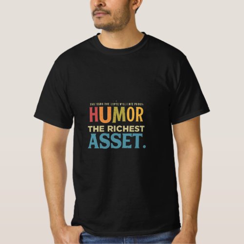 Humor The Richest Asset T_Shirt