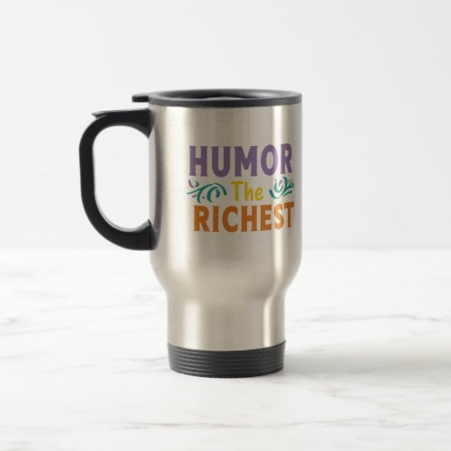 Humor The Richest Asset Travel Mug