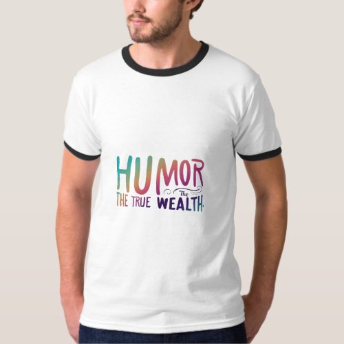 Humor The True Wealth T_Shirt