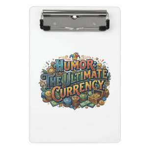 Humor: The Ultimate Currency – Funny Quote Graphic Mini Clipboard